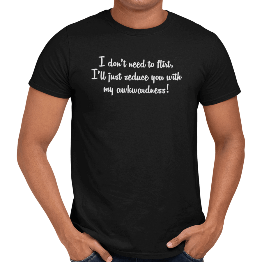 I Don't Need To Flirt - Getting Shirty