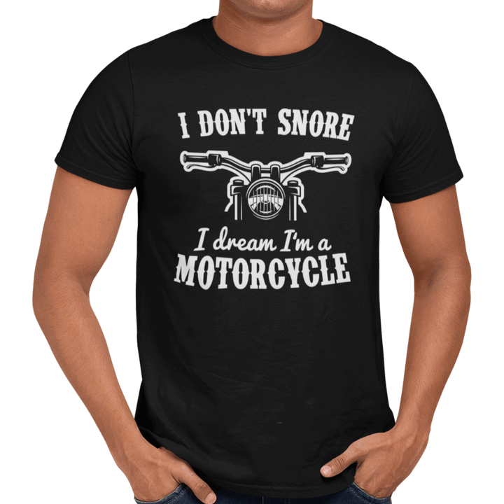 I Don't Snore I Dream I’m A Motorcycle - Getting Shirty