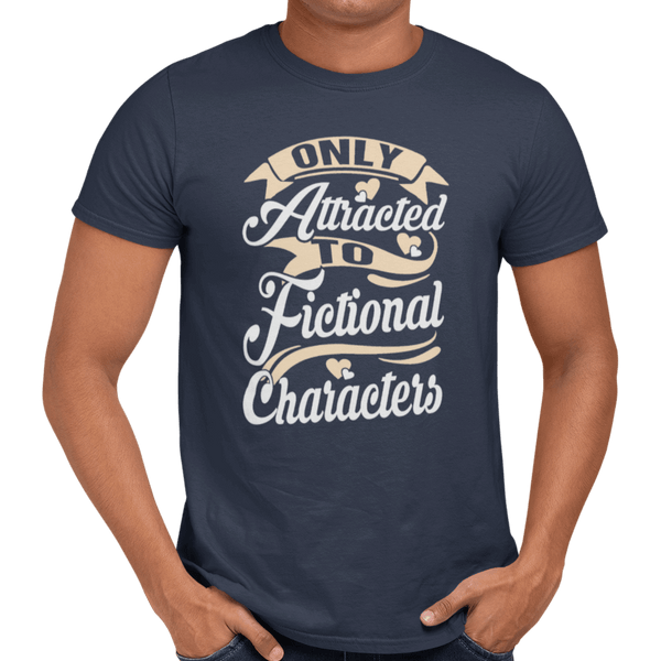 Only Attracted To Fictional Characters - Getting Shirty