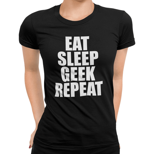 Eat Sleep Geek Repeat - Getting Shirty