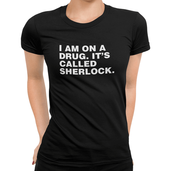 I Am On A Drug It's Called Sherlock - Getting Shirty