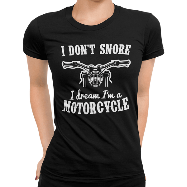 I Don't Snore I Dream I’m A Motorcycle - Getting Shirty