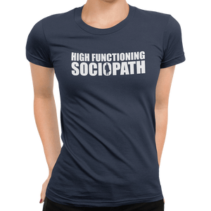 High Functioning Sociopath T-Shirt - Getting Shirty