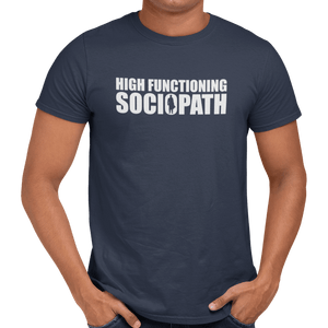 High Functioning Sociopath T-Shirt - Getting Shirty