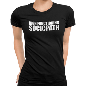 High Functioning Sociopath T-Shirt - Getting Shirty