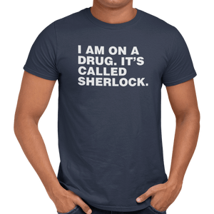 I Am On A Drug It's Called Sherlock T-Shirt - Getting Shirty