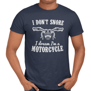 I Don't Snore I Dream I’m A Motorcycle T-Shirt - Getting Shirty