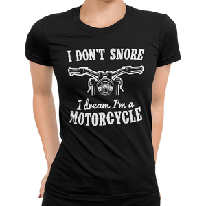 I Don't Snore I Dream I’m A Motorcycle T-Shirt - Getting Shirty
