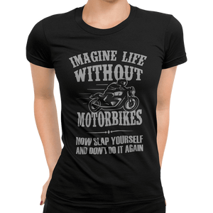 Imagine Life Without Motorbikes T-Shirt - Getting Shirty