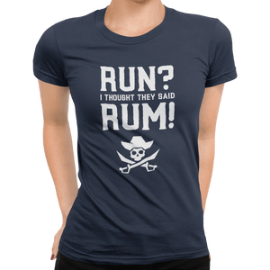 Run? I Thought They Said Rum! T-Shirt - Getting Shirty