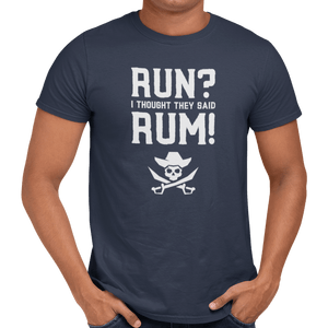 Run? I Thought They Said Rum! T-Shirt - Getting Shirty