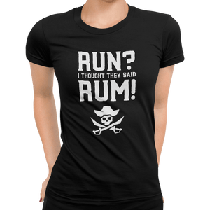 Run? I Thought They Said Rum! T-Shirt - Getting Shirty