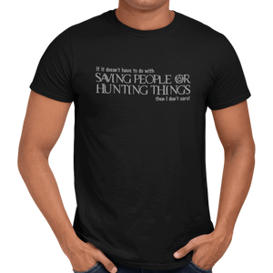 Saving People Or Hunting Things T-Shirt - Getting Shirty