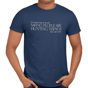 Saving People Or Hunting Things T-Shirt - Getting Shirty