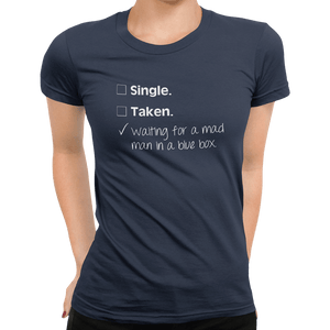 Single Taken Waiting For A Mad Man In A Blue Box T-Shirt - Getting Shirty